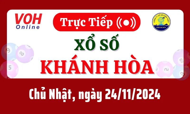 XSKH 24/11 - Kết quả xổ số Khánh Hòa hôm nay chủ nhật ngày 24/11/2024