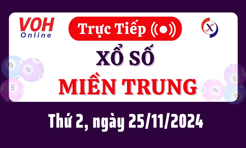 XSMT 25/11, Trực tiếp xổ số miền Trung thứ 2 ngày 25/11/2024