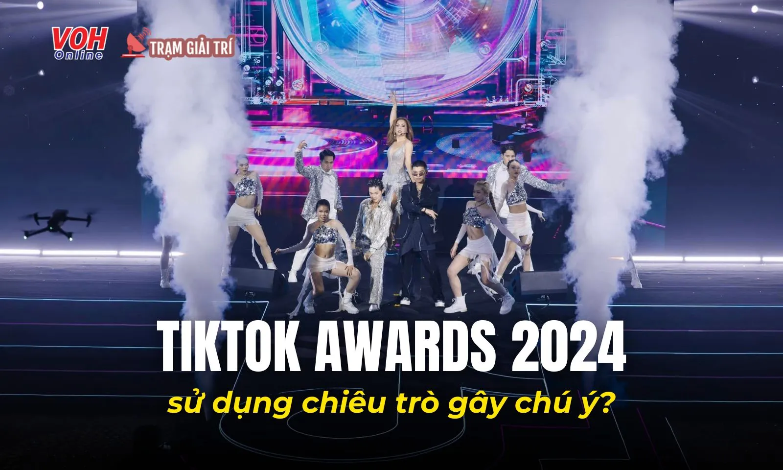 TikTok Awards 2024: Quy mô hoành tráng nhưng tổ chức thiếu chuyên nghiệp?