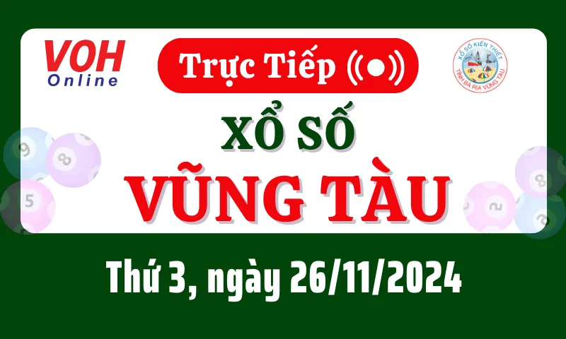 XSVT 26/11 - Kết quả xổ số Vũng Tàu hôm nay thứ 3 ngày 26/11/2024