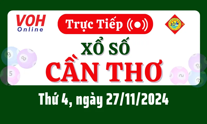 XSCT 27/11 - Kết quả xổ số Cần Thơ hôm nay thứ 4 ngày 27/11/2024