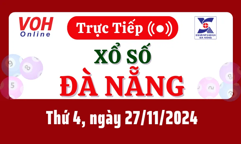 XSDNG 27/11 - Kết quả xổ số Đà Nẵng hôm nay thứ 4 ngày 27/11/2024