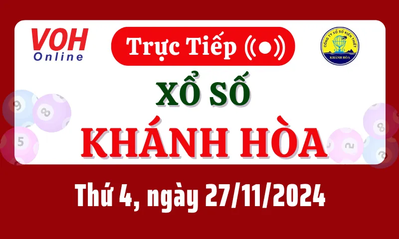 XSKH 27/11 - Kết quả xổ số Khánh Hòa hôm nay thứ 4 ngày 27/11/2024