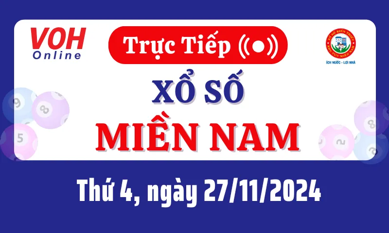 XSMN 27/11, Trực tiếp xổ số miền Nam thứ 4 ngày 27/11/2024