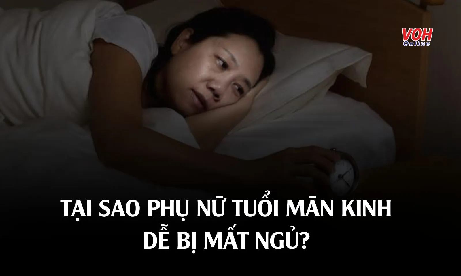 Tại sao phụ nữ tuổi mãn kinh dễ bị mất ngủ?