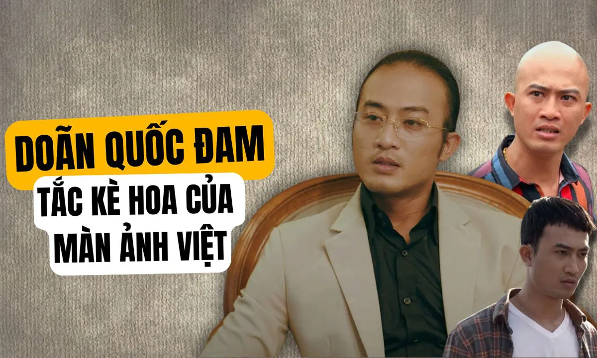 Từ vai phụ đến vai chính, Doãn Quốc Đam luôn biết cách gây bất ngờ