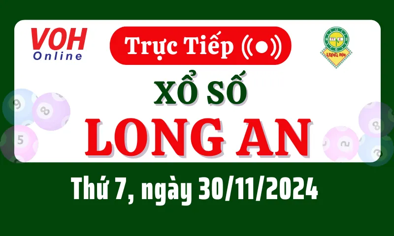 XSLA 30/11 - Kết quả xổ số Long An hôm nay thứ 7 ngày 30/11/2024