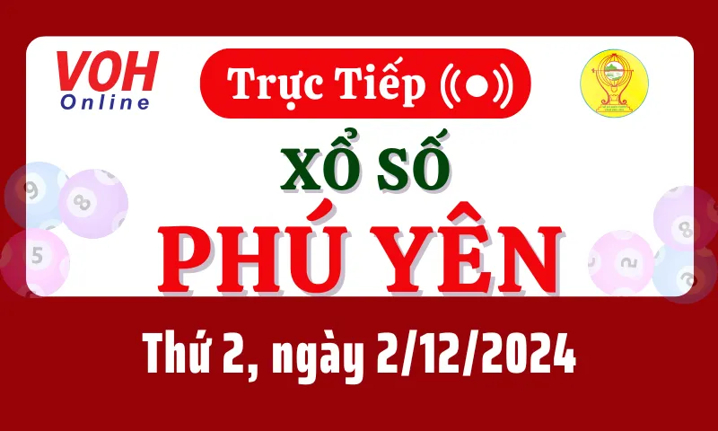 XSPY 2/12 - Kết quả xổ số Phú Yên hôm nay thứ 2 ngày 2/12/2024