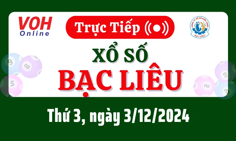 XSBL 3/12 - Kết quả xổ số Bạc Liêu hôm nay thứ 3 ngày 3/12/2024