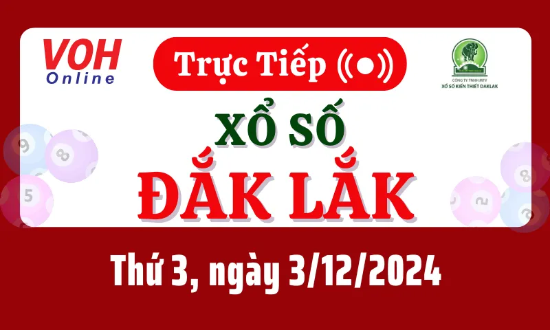 XSDLK 3/12 - Kết quả xổ số Đắk Lắk hôm nay thứ 3 ngày 3/12/2024