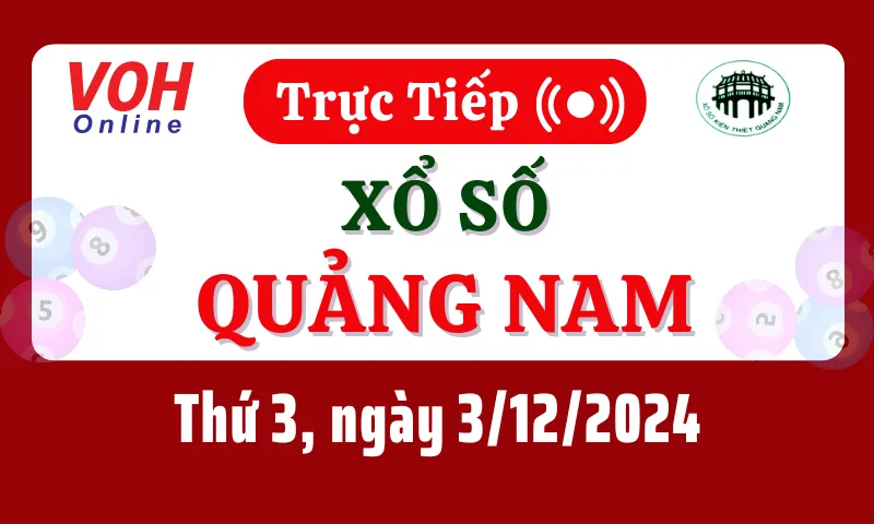 XSQNA 3/12 - Kết quả xổ số Quảng Nam hôm nay thứ 3 ngày 3/12/2024