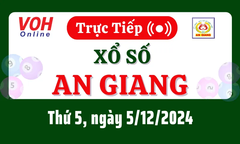 XSAG 5/12 - Kết quả xổ số An Giang hôm nay thứ 5 ngày 5/12/2024