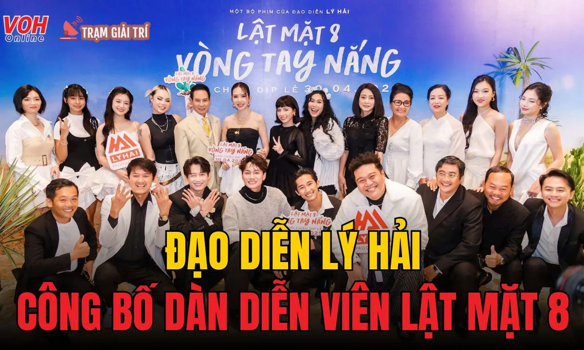 Lý Hải công bố dàn cast Lật Mặt 8: Dàn sao khủng, bất ngờ với cái tên này