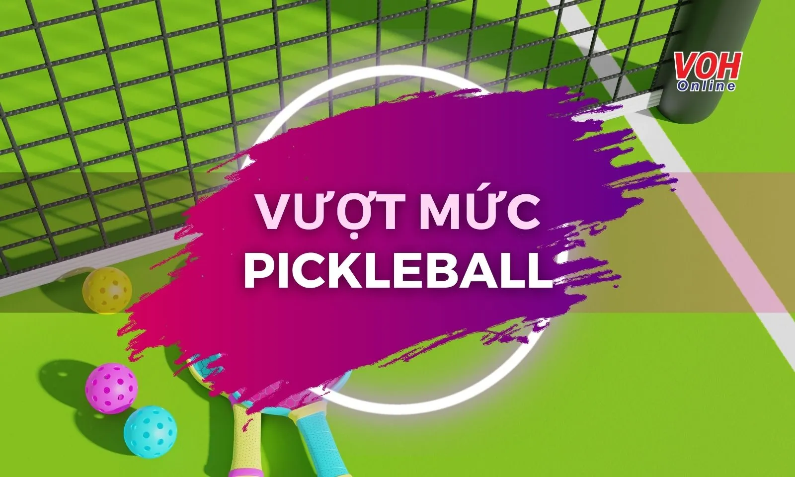 “Vượt mức pickleball” là gì? Cập nhật từ điển ngôn ngữ mạng