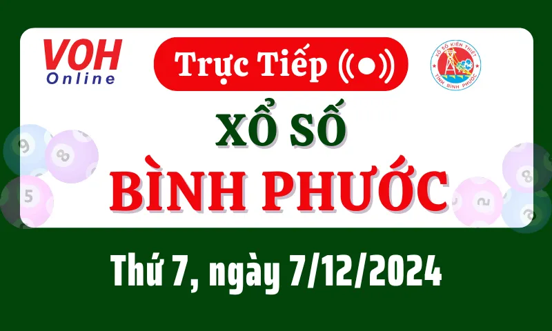 XSBP 7/12 - Kết quả xổ số Bình Phước hôm nay thứ 7 ngày 7/12/2024