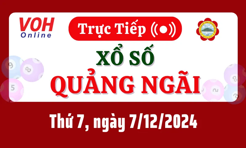 XSQNG 7/12 - Kết quả xổ số Quảng Ngãi hôm nay thứ 7 ngày 7/12/2024