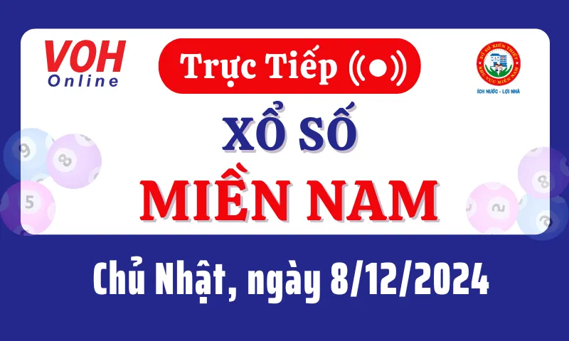 XSMN 8/12, Trực tiếp xổ số miền Nam chủ nhật ngày 8/12/2024