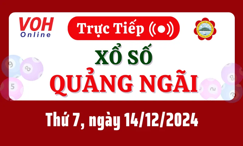 XSQNG 14/12 - Kết quả xổ số Quảng Ngãi hôm nay thứ 7 ngày 14/12/2024