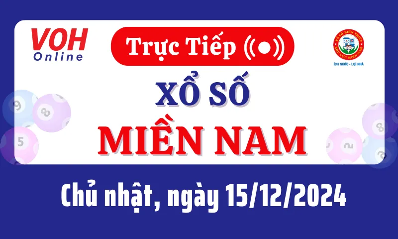 XSMN 15/12, Trực tiếp xổ số miền Nam chủ nhật ngày 15/12/2024