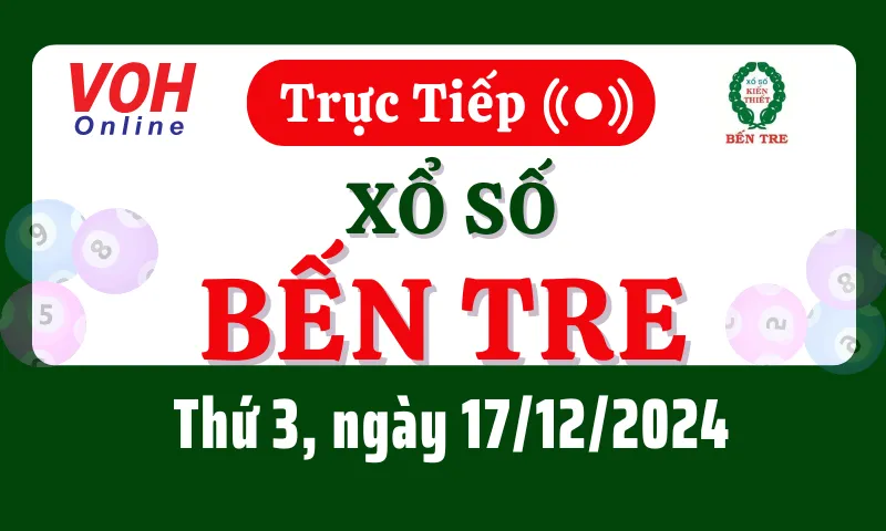 XSBT 17/12 - Kết quả xổ số Bến Tre hôm nay thứ 3 ngày 17/12/2024