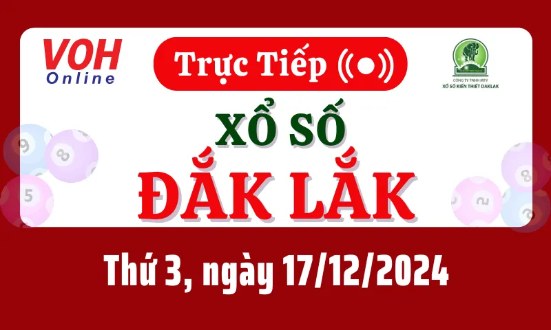 XSDLK 17/12 - Kết quả xổ số Đắk Lắk hôm nay thứ 3 ngày 17/12/2024