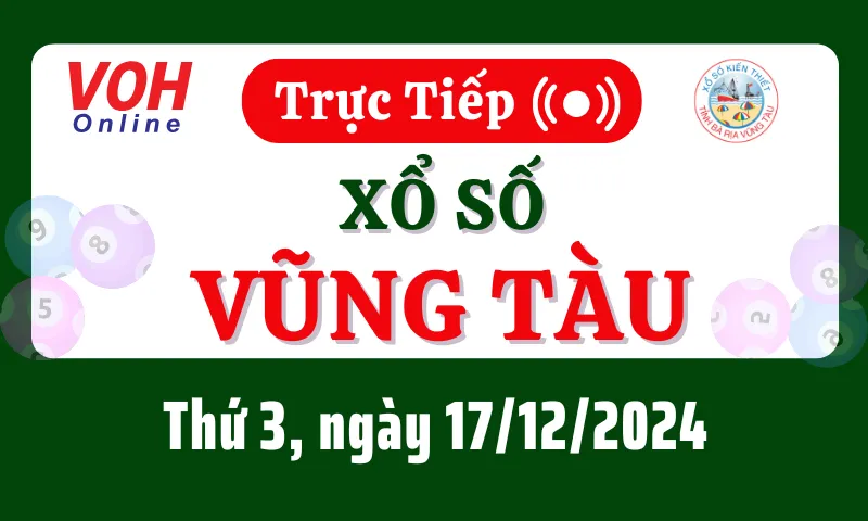 XSVT 17/12 - Kết quả xổ số Vũng Tàu hôm nay thứ 3 ngày 17/12/2024