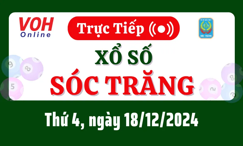 XSST 18/12 - Kết quả xổ số Sóc Trăng hôm nay thứ 4 ngày 18/12/2024