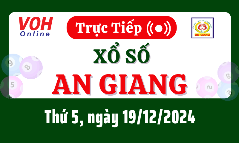 XSAG 19/12 - Kết quả xổ số An Giang hôm nay thứ 5 ngày 19/12/2024