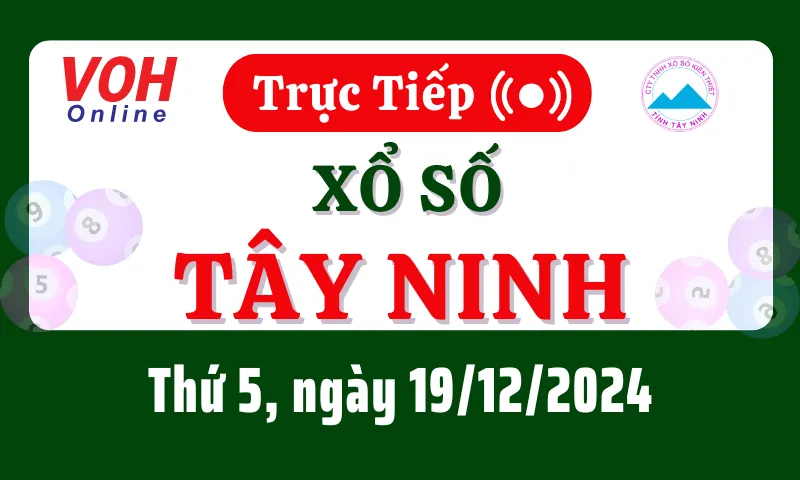 XSTN 19/12 - Kết quả xổ số Tây Ninh hôm nay thứ 5 ngày 19/12/2024