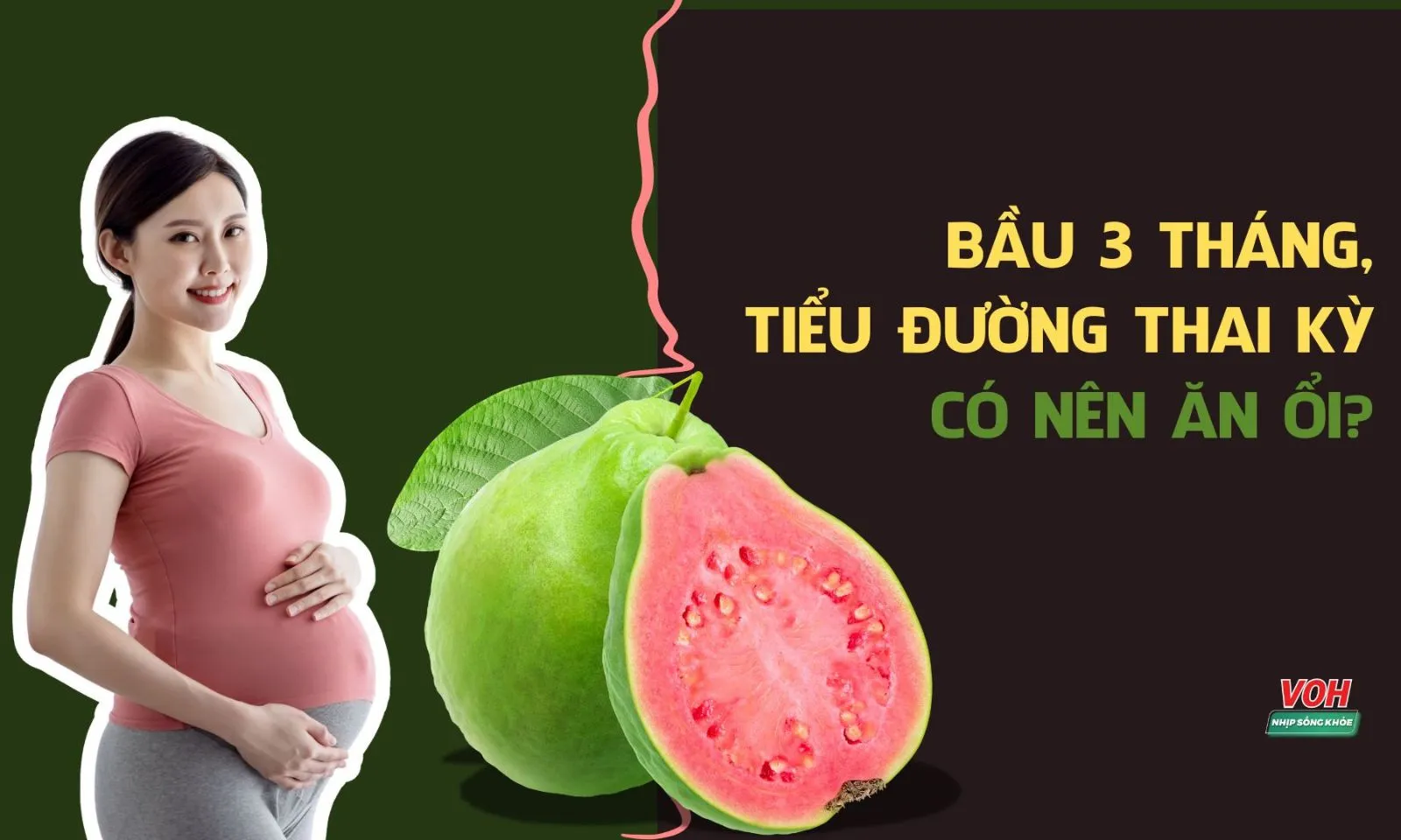 Bầu 3 tháng đầu ăn ổi được không? Bị tiểu đường thai kỳ có nên ăn ổi?