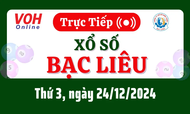 XSBL 24/12 - Kết quả xổ số Bạc Liêu hôm nay thứ 3 ngày 24/12/2024