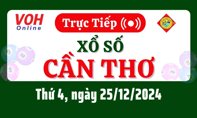 XSCT 25/12 - Kết quả xổ số Cần Thơ hôm nay thứ 4 ngày 25/12/2024