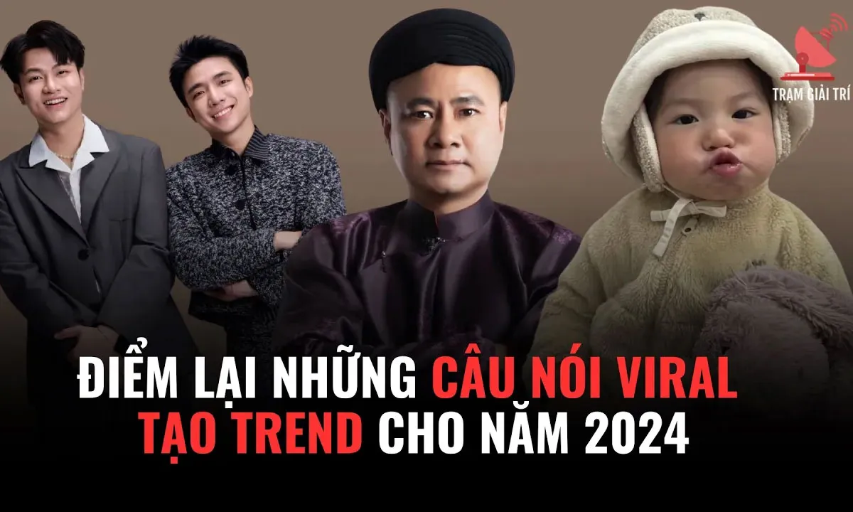 Những câu nói trend viral trong năm 2024