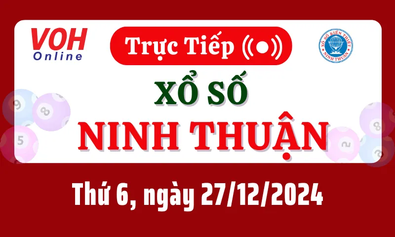 XSNT 27/12 - Kết quả xổ số Ninh Thuận hôm nay thứ 6 ngày 27/12/2024