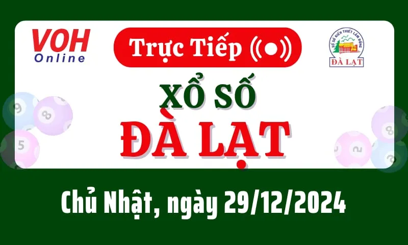 XSDL 29/12 - Kết quả xổ số Đà Lạt hôm nay chủ nhật ngày 29/12/2024