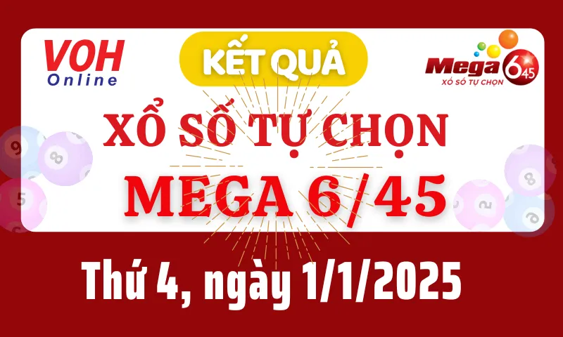 Vietlott MEGA 645 1/1 - Kết quả xổ số Vietlott hôm nay thứ 4 1/1/2025