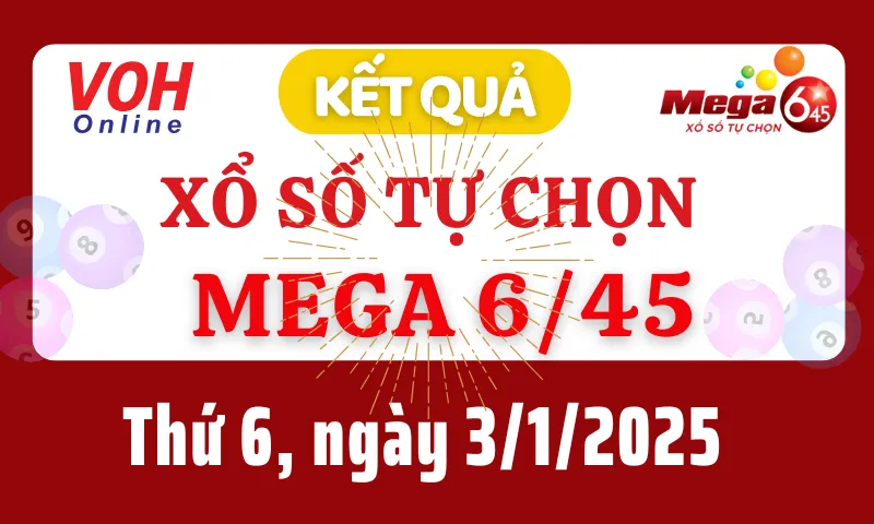 Vietlott MEGA 645 3/1 - Kết quả xổ số Vietlott hôm nay thứ 6 3/1/2025