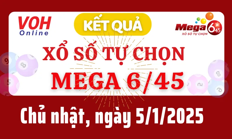 Vietlott MEGA 645 5/1 - Kết quả xổ số Vietlott hôm nay chủ nhật 5/1/2025