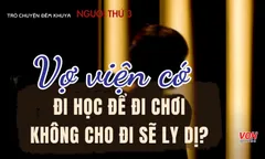 Vợ viện cớ đi học để chơi, đòi ly dị nếu bị cấm cản