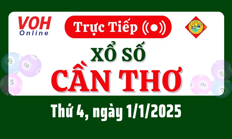 XSCT 1/1 - Kết quả xổ số Cần Thơ hôm nay thứ 4 ngày 1/1/2025