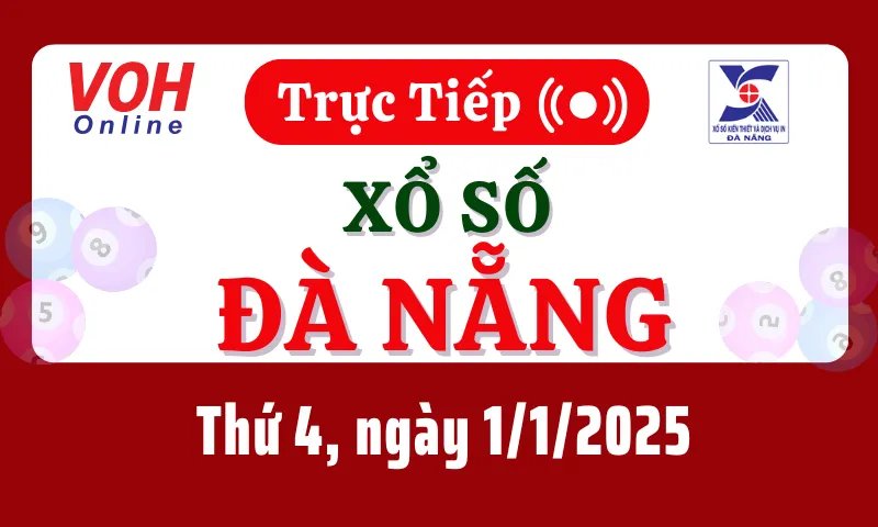 XSDNG 1/1 - Kết quả xổ số Đà Nẵng hôm nay thứ 4 ngày 1/1/2025