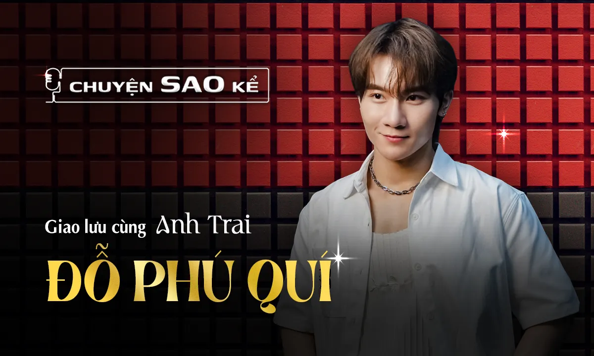 Đỗ Phú Quí: ‘Anh Trấn Thành cho tôi ấm áp khi tham gia Anh Trai Say Hi’