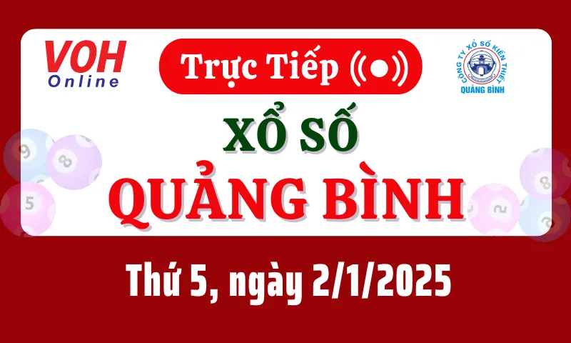 XSQB 2/1 - Kết quả xổ số Quảng Bình hôm nay thứ 5 ngày 2/1/2025
