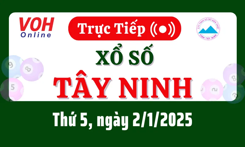 XSTN 2/1 - Kết quả xổ số Tây Ninh hôm nay thứ 5 ngày 2/1/2025