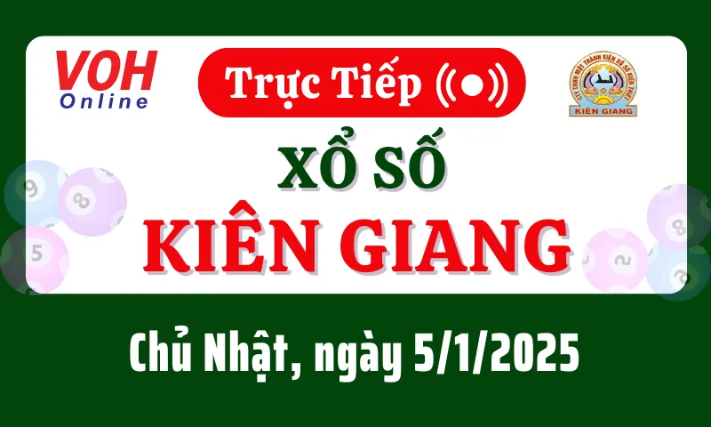 XSKG 5/1 - Kết quả xổ số Kiên Giang hôm nay chủ nhật ngày 5/1/2025
