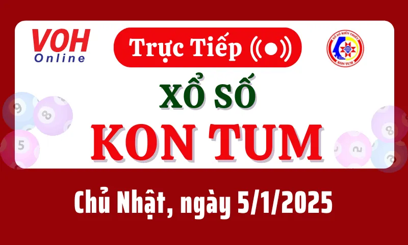 XSKT 5/1 - Kết quả xổ số Kon Tum hôm nay chủ nhật ngày 5/1/2025