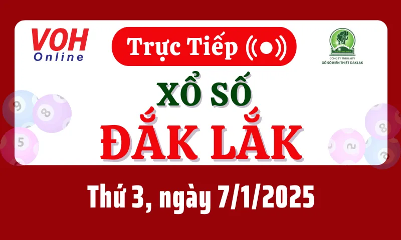 XSDLK 7/1 - Kết quả xổ số Đắk Lắk hôm nay thứ 3 ngày 7/1/2025