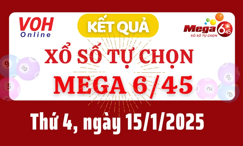 Vietlott MEGA 645 15/1 - Kết quả xổ số Vietlott hôm nay thứ 4 15/1/2025