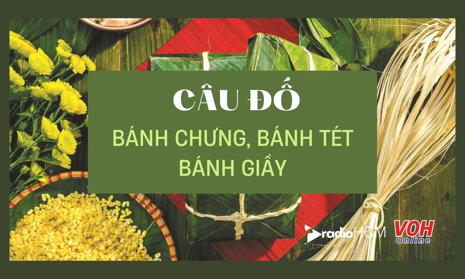 Bộ 38 câu đố về bánh chưng, bánh tét, bánh giầy thú vị