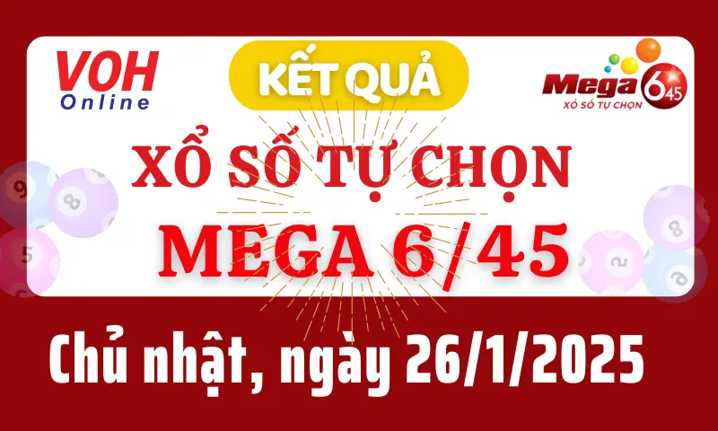 Vietlott MEGA 645 26/1 - Kết quả xổ số Vietlott hôm nay chủ nhật 26/1/2025